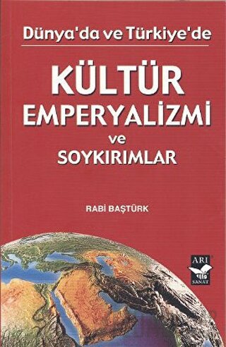 Dünya'da ve Türkiye'de Kültür Emperyalizmi ve Soykırımlar Rabi Baştürk