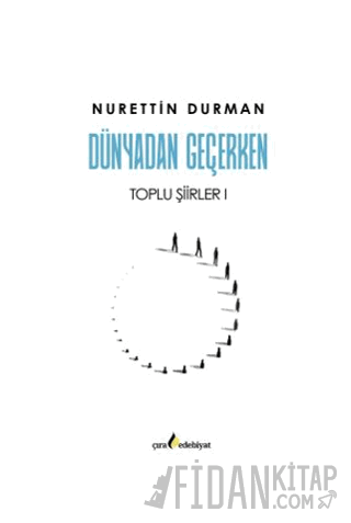 Dünyadan Geçerken Toplu Şiirler I