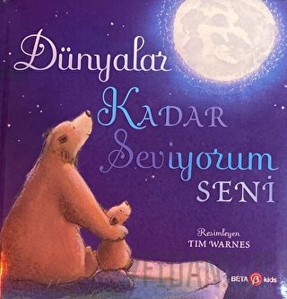 Dünyalar Kadar Seviyorum Seni (Ciltli)