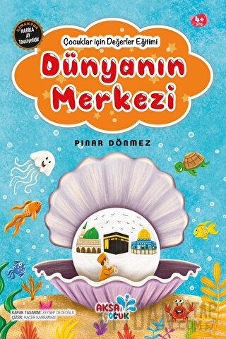Dünyanın Merkezi - Çocuklar için Değerler Eğitimi Pınar Dönmez