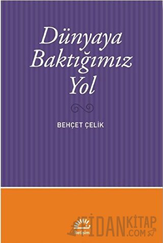 Dünyaya Baktığımız Yol