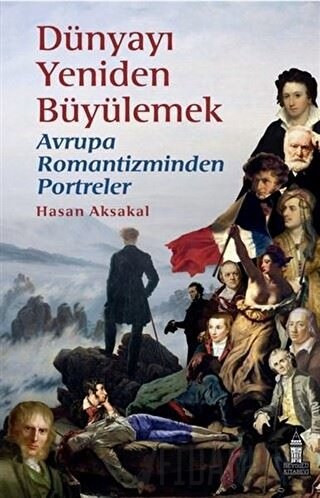Dünyayı Yeniden Büyülemek: Avrupa Romantizminden Portreler Hasan Aksak