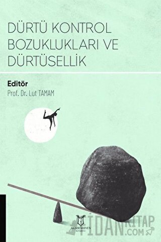 Dürtü Kontrol Bozuklukları ve Dürtüsellik Lut Tamam