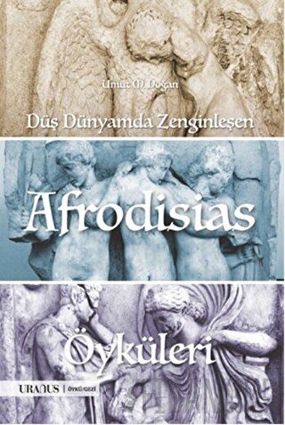 Düş Dünyamda Zenginleşen Afrodisias Öyküleri Umut M. Doğan