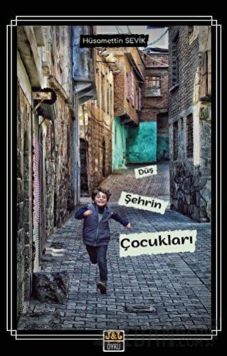 Düş Şehrin Çocukları Hüsamettin Sevik