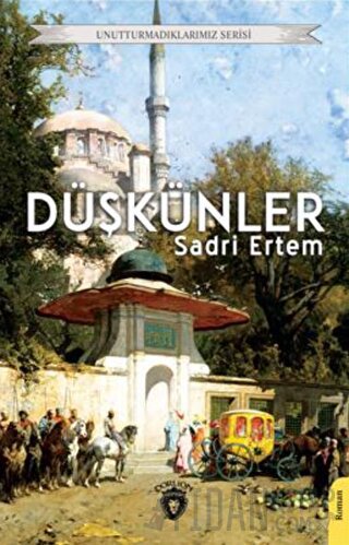 Unutturmadıklarımız Serisi - Düşkünler