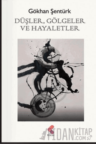 Düşler, Gölgeler ve Hayaletler Gökhan Şentürk