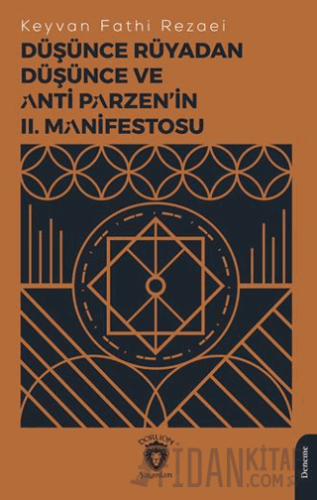 Düşünce Rüyadan Düşünce ve Anti Parzen’in II. Manifestosu Keyvan Fathi
