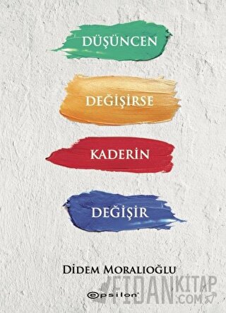 Düşüncen Değişirse Kaderin Değişir (Ciltli)