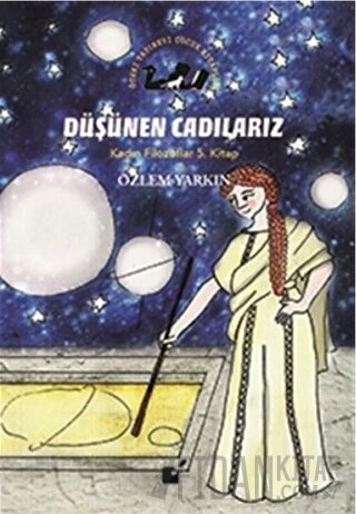 Düşünen Cadılarız - Kadın Filozoflar 5. Kitap