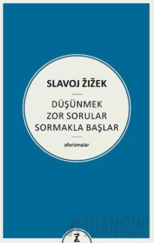 Düşünmek Zor Sorular Sormakla Başlar Slavoj Zizek