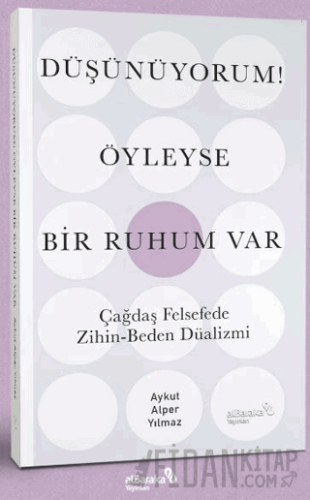 Düşünüyorum! Öyleyse Bir Ruhum Var