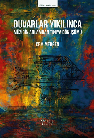 Duvarlar Yıkılınca - Müziğin Anlamdan Tınıya Dönüşümü