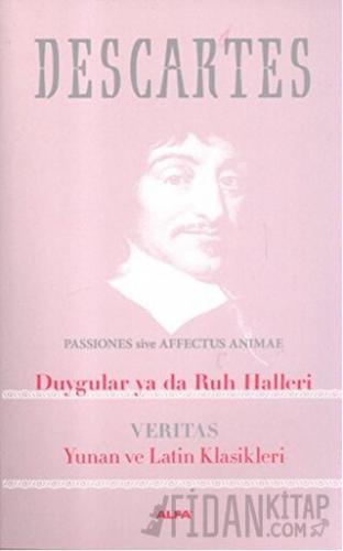 Duygular ya da Ruh Halleri: Veritas Yunan ve Latin Klasikleri Rene Des