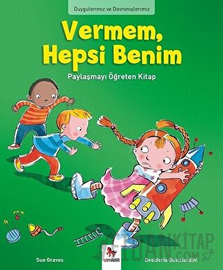 Duygularımız ve Davranışlarımız - Vermem, Hepsi Benim! Sue Graves