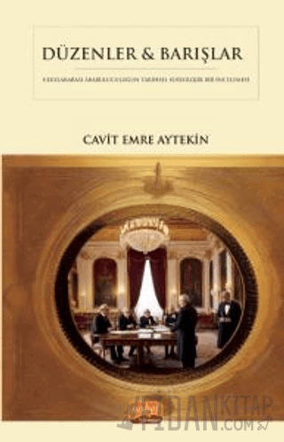 Düzenler & Barışlar - Diplomatik Arabuluculuğun Tarihsel Sosyolojik Bi