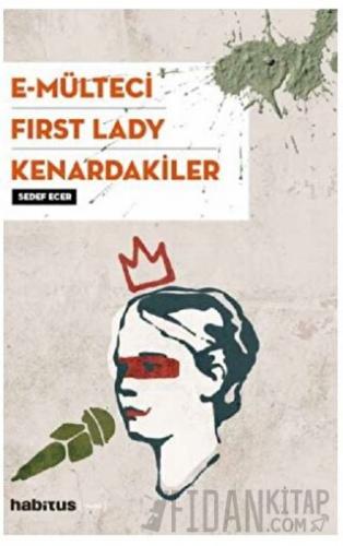 E-Mülteci / First Lady / Kenardakiler