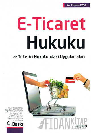 E–Ticaret Hukuku ve Tüketici Hukukundaki Uygulamaları Ferman Kaya