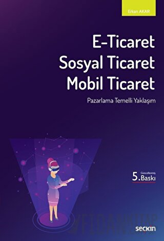 E–Ticaret, Sosyal Ticaret, Mobil Ticaret Pazarlama Temelli Yaklaşım Er