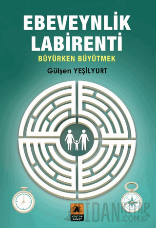 Ebeveynlik Labirent Büyürken Büyütmek