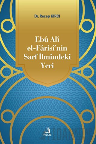 Ebu Ali El-Farisi’nin Sarf İlmindeki Yeri