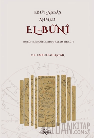 Ebul Abbas Ahmed El Buni Huruf İlmi Gölgesinde Kalan Bir Sufi