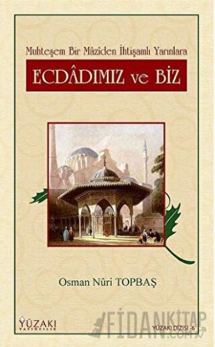Ecdadımız ve Biz Muhteşem Bir Maziden İhtişamlı Yarınlara