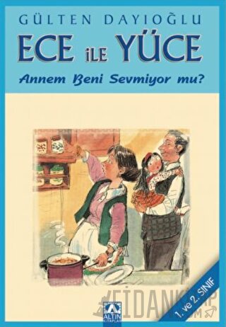 Ece ile Yüce - Annem beni Sevmiyor mu? (1. ve 2. Sınıf) Gülten Dayıoğl