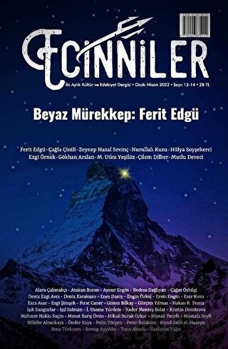 Ecinniler: İki Aylık Kültür ve Edebiyat Dergisi Sayı: 13 - 14 Beyaz Mürekkep: Ferit Edgü Ocak - Nisan 2022