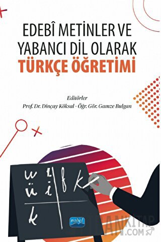 Edebi Metinler ve Yabancı Dil Olarak Türkçe Öğretimi Kolektif