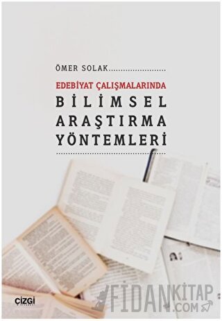 Edebiyat Çalışmalarında Bilimsel Araştırma Yöntemleri