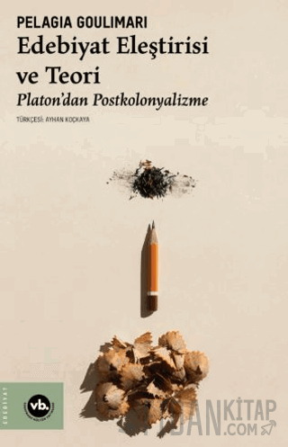 Edebiyat Eleştirisi ve Teori Platon’dan Postkolonyalizme