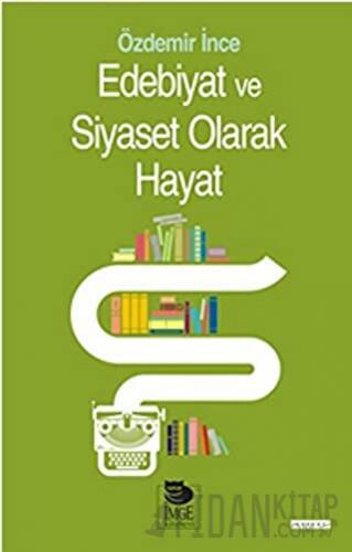 Edebiyat Ve Siyaset Olarak Hayat
