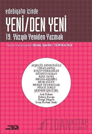 Edebiyatın İzinde - Yeni/den Yeni - 19. Yüzyılı Yeniden Yazmak
