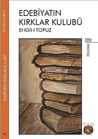 Edebiyatın Kırklar Kulübü Engin Topuz
