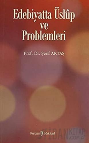 Edebiyatta Üslup ve Problemleri Şerif Aktaş