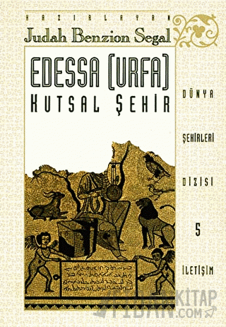 Edessa (Urfa) Kutsal Şehir Judah Benzion Segal