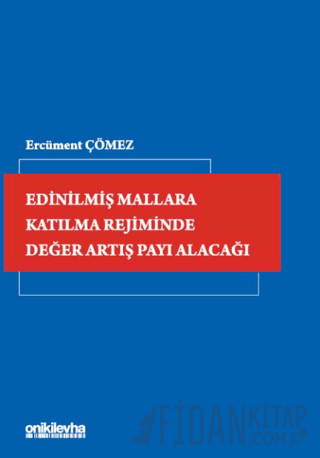 Edinilmiş Mallara Katılma Rejiminde Değer Artış Payı Alacağı