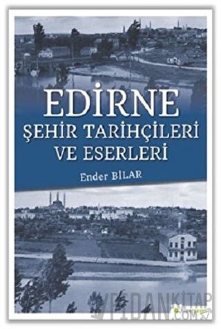 Edirne Şehir Tarihçileri ve Eserleri