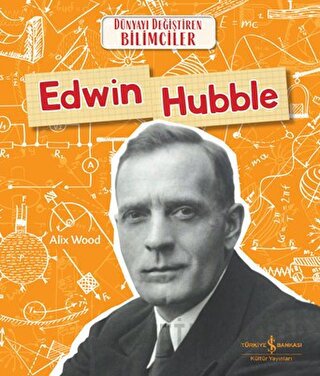Edwin Hubble - Dünyayı Değiştiren Bilimciler Alix Wood