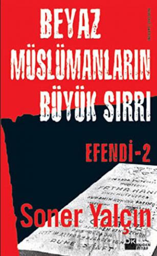 Efendi 2: Beyaz Müslümanların Büyük Sırrı Soner Yalçın