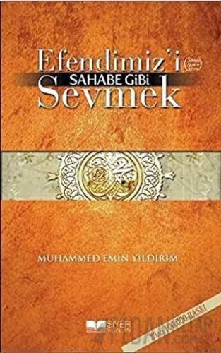 Efendimiz’i Sahabe Gibi Sevmek