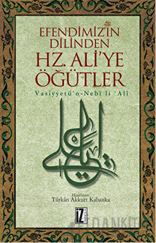 Efendimiz’in Dilinden Hz. Ali'ye Öğütler