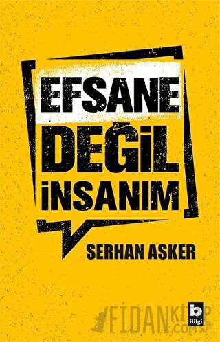 Efsane Değil İnsanım Serhan Asker