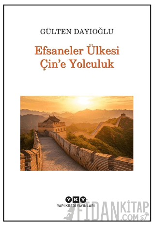 Efsaneler Ülkesi Çin’e Yolculuk Gülten Dayıoğlu