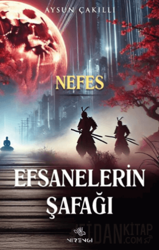Efsanelerin Şafağı Nefes Aysun Çakıllı