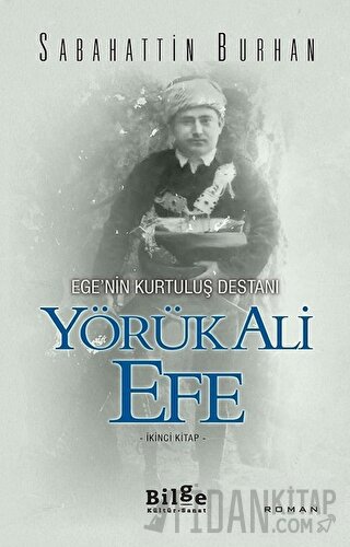 Ege’nin Kurtuluş Destanı Yörük Ali Efe (İkinci Kitap)