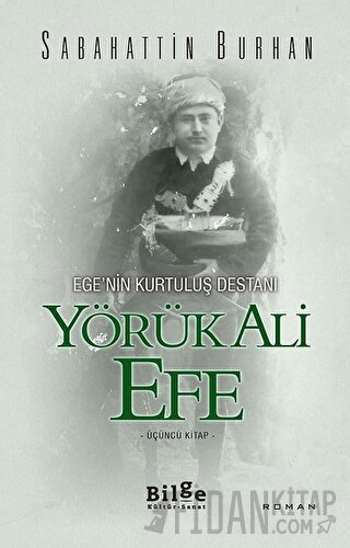 Ege'nin Kurtuluş Destanı Yörük Ali Efe (Üçüncü Kitap) Sabahattin Burha