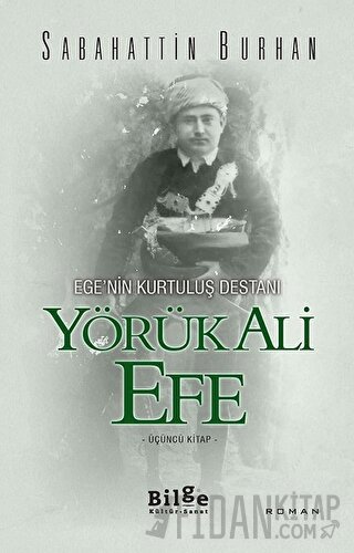 Ege'nin Kurtuluş Destanı Yörük Ali Efe (Üçüncü Kitap)
