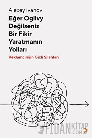 Eğer Ogilvy Değilseniz Bir Fikir Yaratmanın Yolları